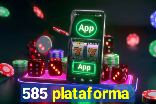 585 plataforma